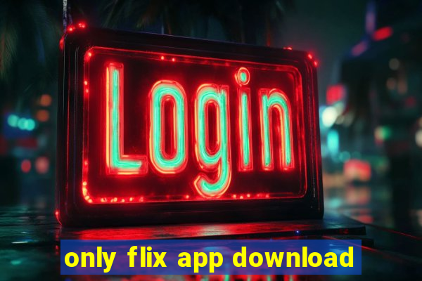 only flix app download